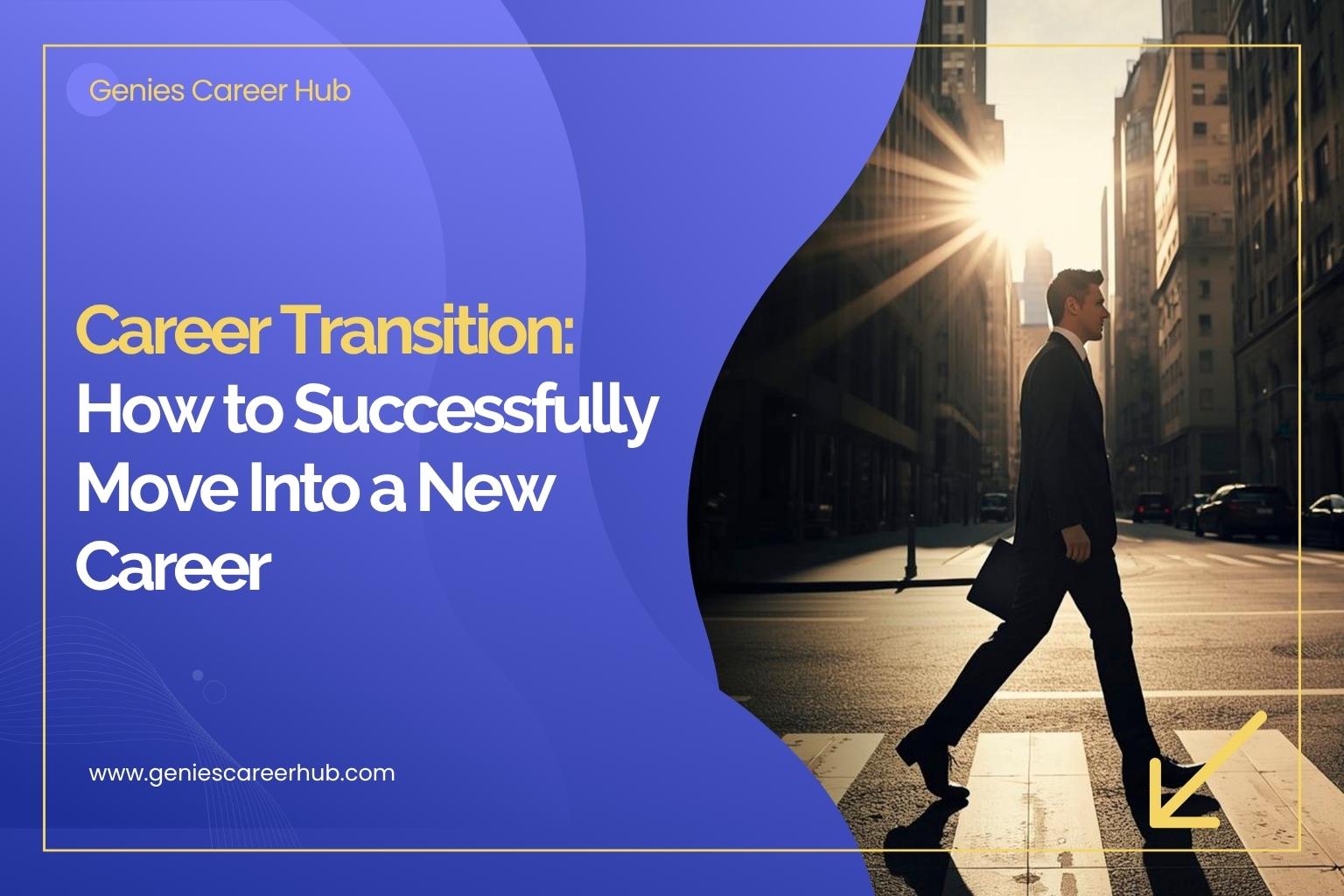 Career Transition: How to Successfully Move Into a New Career